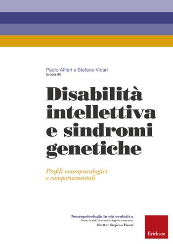 Disabilità intellettiva e sindromi genetiche. Profili neuropsicologici e comportamentali  - Libro Erickson 2018, Neuropsicologia in età evolutiva | Libraccio.it