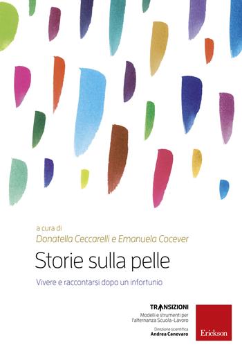 Storie sulla pelle. Vivere e raccontarsi dopo un infortunio. Con DVD video - Donatella Ceccarelli, Emanuela Cocever - Libro Erickson 2018, Transizioni | Libraccio.it