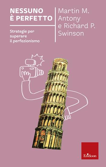 Nessuno è perfetto. Strategie per superare il perfezionismo. Nuova ediz. - Martin M. Antony, Richard P. Swinson - Libro Erickson 2018, Capire con il cuore | Libraccio.it