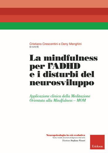 La mindfulness per l'ADHD e i disturbi del neurosviluppo. Applicazione clinica della Meditazione Orientata alla Mindfulness - MOM  - Libro Erickson 2019, Neuropsicologia in età evolutiva | Libraccio.it