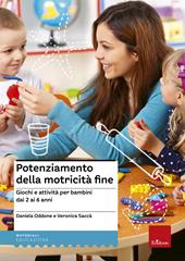 Potenziamento della motricità fine. Giochi e attività per bambini dai 2 ai 6 anni