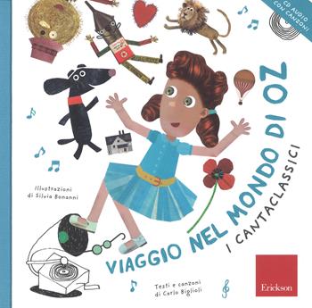 Viaggio nel mondo di Oz. Ediz. a colori. Con CD-Audio - Carlo Biglioli - Libro Erickson 2019, I cantaclassici | Libraccio.it