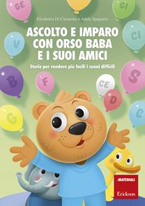 Ascolto e imparo con orso Baba e i suoi amici. Storie per rendere più facili i suoni difficili - Adele Spagnolo, Elisabetta Di Clemente - Libro Erickson 2019, I materiali | Libraccio.it