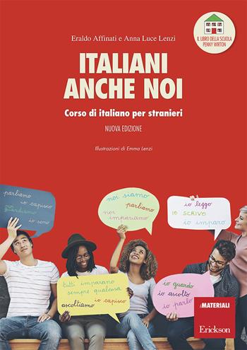 Italiani anche noi. Corso di italiano per stranieri. Il libro della scuola di Penny Wirton. Nuova ediz. - Eraldo Affinati, Anna Luce Lenzi - Libro Erickson 2019, I materiali | Libraccio.it