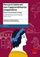 Percorsi letterari con l'apprendimento cooperativo. Epica e mito da Esiodo a Virgilio. Scuola secondaria di primo grado. Classe prima. Con aggiornamento online