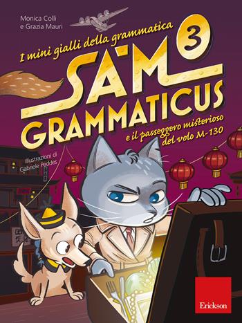 I mini gialli della grammatica. Vol. 3: Sam Grammaticus e il passeggero misterioso del volo M-130 - Monica Colli, Grazia Mauri - Libro Erickson 2019, I materiali | Libraccio.it