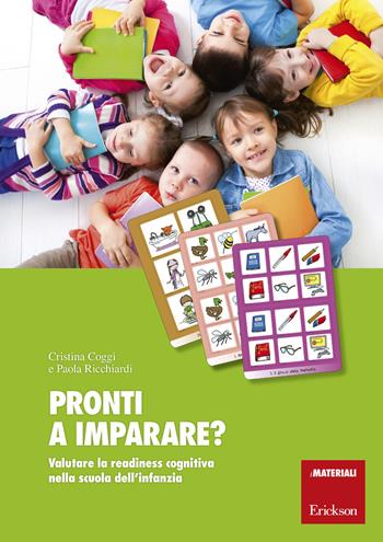 Pronti a imparare? Valutare la readiness cognitiva nella scuola dell’infanzia. Con aggiornamento online - Cristina Coggi, Paola Ricchiardi - Libro Erickson 2019, I materiali | Libraccio.it