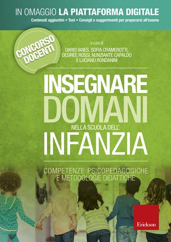 Insegnare domani nella scuola dell'infanzia. Competenze psicopedagogiche e metodologie didattiche. Con Contenuto digitale per accesso on line  - Libro Erickson 2019 | Libraccio.it