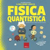 Il dr. Albert presenta il mio primo libro fisica quantica. Ediz. a colori