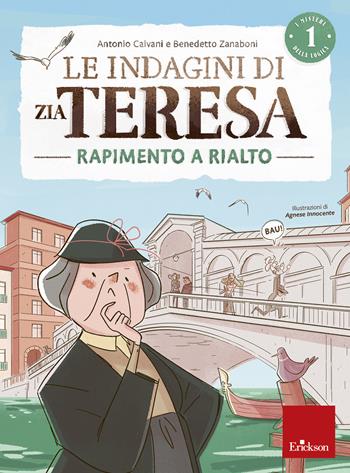 Le indagini di zia Teresa. I misteri della logica. Vol. 1: Rapimento a Rialto - Antonio Calvani, Benedetto Zanaboni - Libro Erickson 2019, I materiali | Libraccio.it
