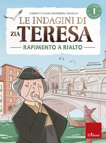 Le indagini di zia Teresa. I misteri della logica. Vol. 1: Rapimento a Rialto. - Antonio Calvani, Benedetto Zanaboni - Libro Erickson 2019, I materiali | Libraccio.it