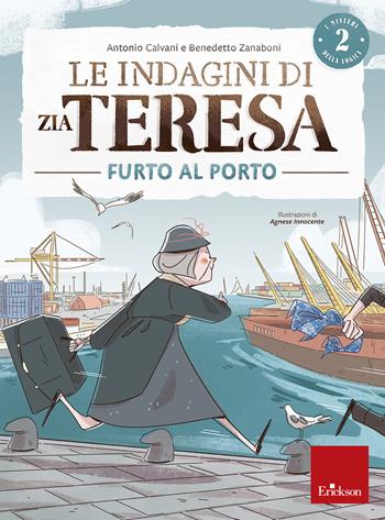 Le indagini di zia Teresa. I misteri della logica. Vol. 2: Furto al porto - Antonio Calvani, Benedetto Zanaboni - Libro Erickson 2019, I materiali | Libraccio.it