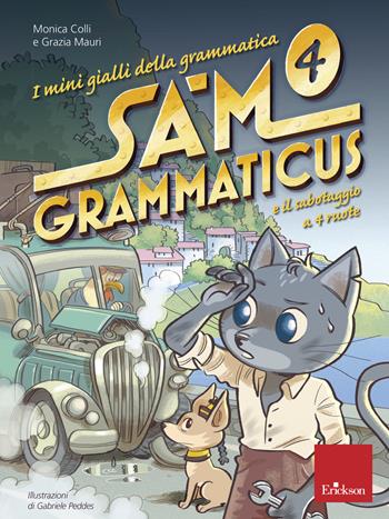I mini gialli della grammatica. Vol. 4: Sam Grammaticus e il sabotaggio a 4 ruote - Monica Colli, Grazia Mauri - Libro Erickson 2019, I materiali | Libraccio.it