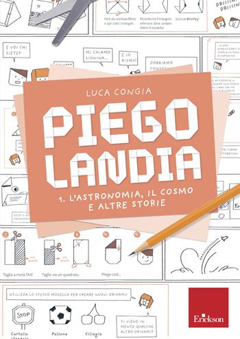 Piegolandia. Vol. 1: astronomia, il cosmo e altre storie, L'. - Luca Congia - Libro Erickson 2019, I materiali | Libraccio.it