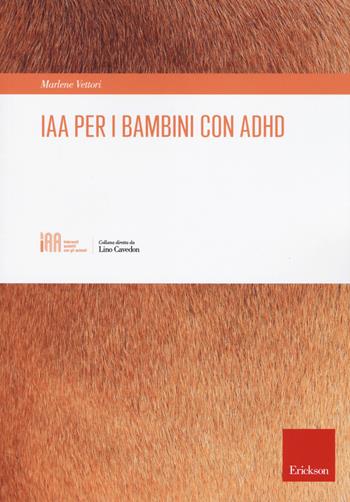 IAA per i bambini con ADHD - Marlene Vettori - Libro Erickson 2019, Interventi assistiti con gli animali | Libraccio.it