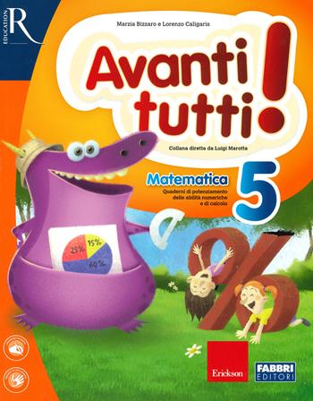 Avanti tutti! Matematica. Vol. 5  - Libro Erickson 2019 | Libraccio.it