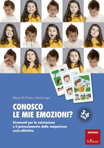 Conosco le mie emozioni? Strumenti per la valutazione e il potenziamento delle competenze socio-affettive 3-6 anni - Mario Di Pietro, Ilaria Lupo - Libro Erickson 2019, I materiali | Libraccio.it