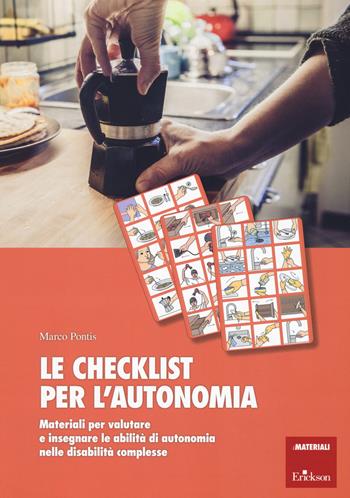 La checklist per l'autonomia. Materiali per valutare e insegnare le abilità di autonomia nelle disabilità complesse - Marco Pontis - Libro Erickson 2019, I materiali | Libraccio.it