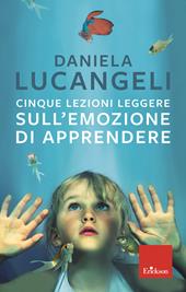 Cinque lezioni leggere sull'emozione di apprendere