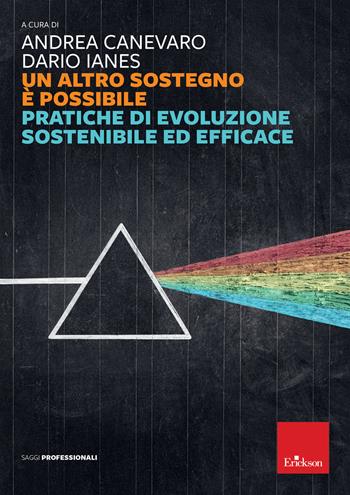 Un altro sostegno è possibile. Pratiche di evoluzione sostenibile ed efficace - Dario Ianes - Libro Erickson 2019, Saggi professionali | Libraccio.it
