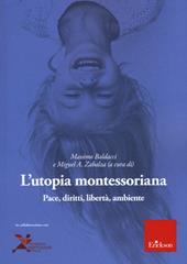 L' utopia montessoriana. Pace, diritti, libertà, ambiente