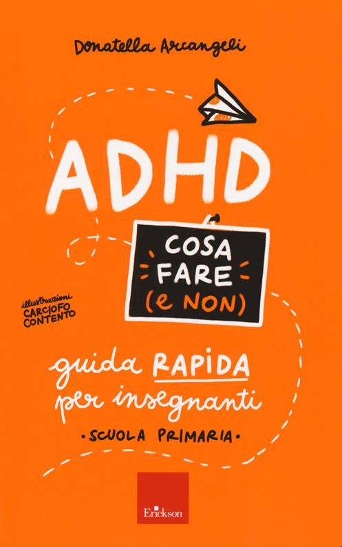 ADHD cosa fare e non - Donatella Arcangeli - Libro Erickson 2020