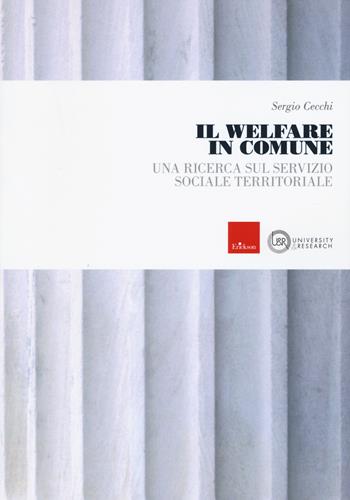 Il welfare in comune. Una ricerca sul servizio sociale territoriale - Sergio Cecchi - Libro Erickson 2020, University & research | Libraccio.it