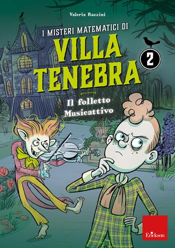 I misteri matematici di villa Tenebra. Vol. 2: Il folletto Musicattivo - Valeria Razzini - Libro Erickson 2020, I materiali | Libraccio.it