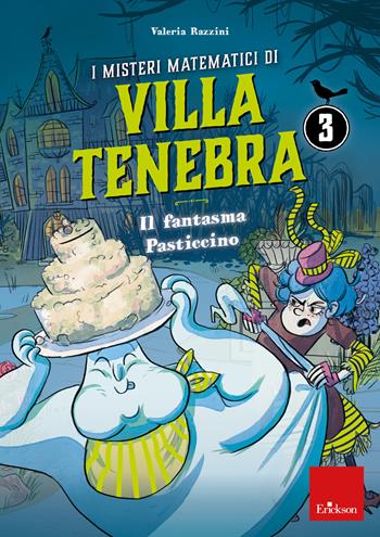 I misteri matematici di villa Tenebra. Vol. 3: Il fantasma Pasticcino - Valeria Razzini - Libro Erickson 2020, I materiali | Libraccio.it
