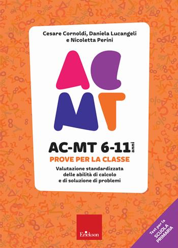 AC-MT 6-11 anni. Prove per la scuola primaria - Cesare Cornoldi, Daniela Lucangeli, Nicoletta Perini - Libro Erickson 2020, Test e strum. valutazione psicol. educat. | Libraccio.it