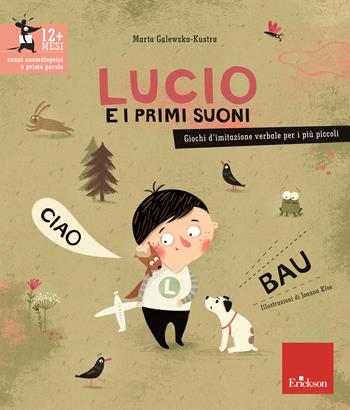 Lucio e i primi suoni. Giochi d'imitazione verbale per i più piccoli - Marta Galewska-Kustra - Libro Erickson 2020, Capire con il cuore | Libraccio.it
