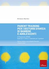 Parent training per i disturbi d'ansia di bambini e adolescenti. Il Programma SPACE. Guida per il clinico e materiale per il genitore