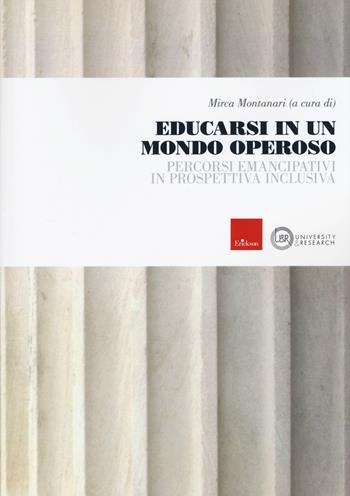 Educarsi in un mondo operoso. Percorsi emancipativi in prospettiva inclusiva  - Libro Erickson 2020, University & research | Libraccio.it