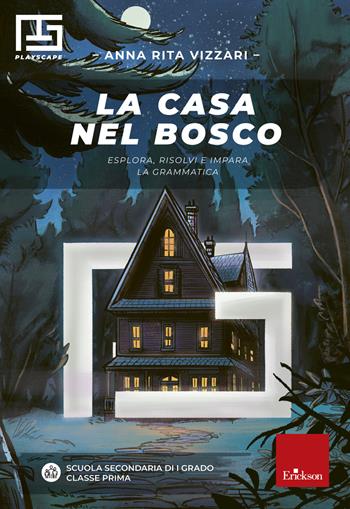 La casa nel bosco. Esplora, risolvi e impara la grammatica - Anna Rita Vizzari - Libro Erickson 2020, I materiali | Libraccio.it