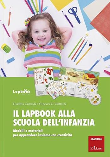 Il lapbook alla scuola dell'infanzia. Modelli e materiali per apprendere insieme con creatività - Giuditta Gottardi, Ginevra Giorgia Gottardi - Libro Erickson 2020, I materiali | Libraccio.it