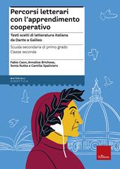 Percorsi letterari con l'apprendimento cooperativo. Testi scelti di letteratura italiana da Dante a Galileo. Scuola secondaria di primo grado. Classe seconda. Con aggiornamento online