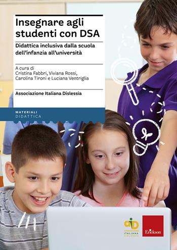 Insegnare agli studenti con DSA Didattica inclusiva dalla scuola dell'infanzia all'università. Con aggiornamento online  - Libro Erickson 2020, I materiali | Libraccio.it