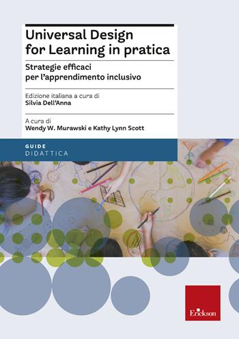 Universal design for learning in pratica. Strategie efficaci per l’apprendimento inclusivo - Wendy W. Murawski, Kathy Lynn Scott - Libro Erickson 2021, Le guide Erickson | Libraccio.it