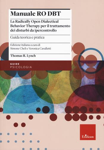 Manuale Ro DBT. La Radically Open Dialectical Behavior Therapy per il trattamento dei disturbi da ipercontrollo. Vol. 1: Guida teorica e pratica - Thomas R. Lynch - Libro Erickson 2021, Psicologia | Libraccio.it