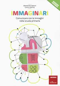 Immaginari. Comunicare Con Le Immagini Nella Scuola Primaria