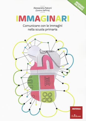 Immaginari. Comunicare con le immagini nella scuola primaria - Alssandra Falconi - Libro Erickson 2020, I materiali | Libraccio.it