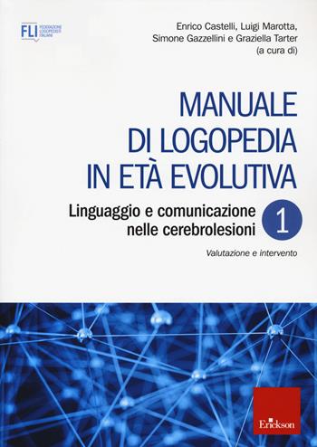 Manuale di logopedia in età evolutiva. Vol. 1: Linguaggio e comunicazione nelle cerebrolesioni. Valutazione e intervento  - Libro Erickson 2020, Logopedia in età evolutiva | Libraccio.it