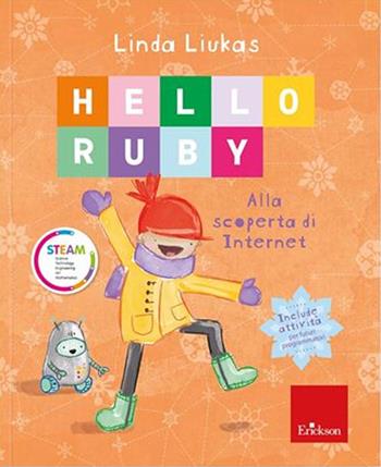 Hello Ruby. Alla scoperta di internet - Linda Liukas - Libro Erickson 2020, Capire con il cuore | Libraccio.it