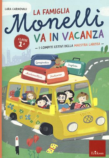 La famiglia Monelli va in vacanza. Compiti estivi. Classe 1ª - Lara Carnovali - Libro Erickson 2020, I materiali | Libraccio.it