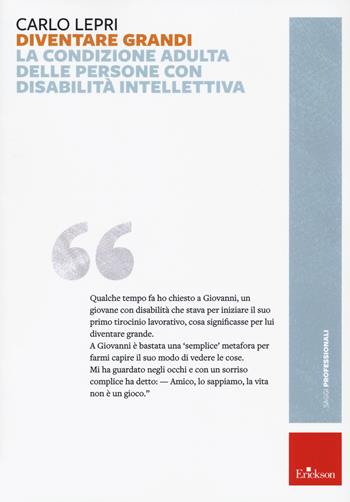 Diventare grandi. La condizione adulta delle persone con disabilità intellettiva - Carlo Lepri - Libro Erickson 2020 | Libraccio.it