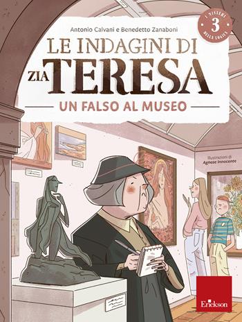 Le indagini di zia Teresa. I misteri della logica. Vol. 3: Falso museo - Antonio Calvani, Benedetto Zanaboni - Libro Erickson 2020 | Libraccio.it