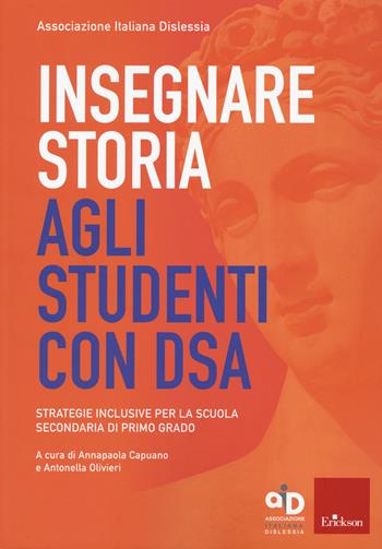 Insegnare storia agli studenti con DSA. Strategie inclusive per la scuola secondaria di primo grado - A. Olivieri - Libro Erickson 2021, I materiali | Libraccio.it
