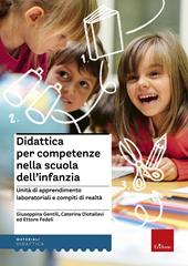 Didattica per competenze nella scuola dell'infanzia. Unità di apprendimento laboratoriali e compiti di realtà