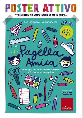 Pagella amica. Poster attivo. Attività per una valutazione collaborativa e formativa in classe prima. Con Libro - Eva Pigliapoco, Ivan Sciapeconi - Libro Erickson 2020, I materiali | Libraccio.it