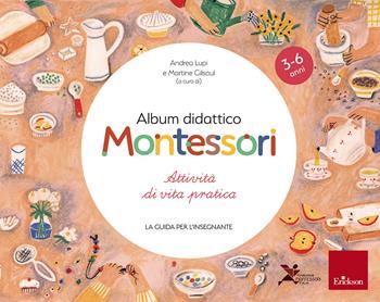 Album didattico Montessori. Attività di vita pratica. La guida per l'insegnante - Martine Gilsoul - Libro Erickson 2020 | Libraccio.it